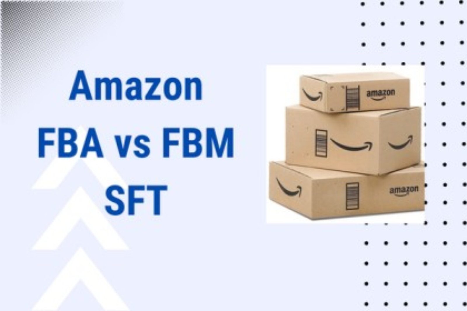 Amazon FBA vs FBM vs SFT: Choosing Best Fulfillment Method for Your ...